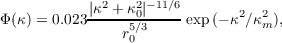              2   2-11∕6
Φ(κ) = 0.023|κ-+-κ0|---exp(- κ2∕κ2),
               r50∕3              m
